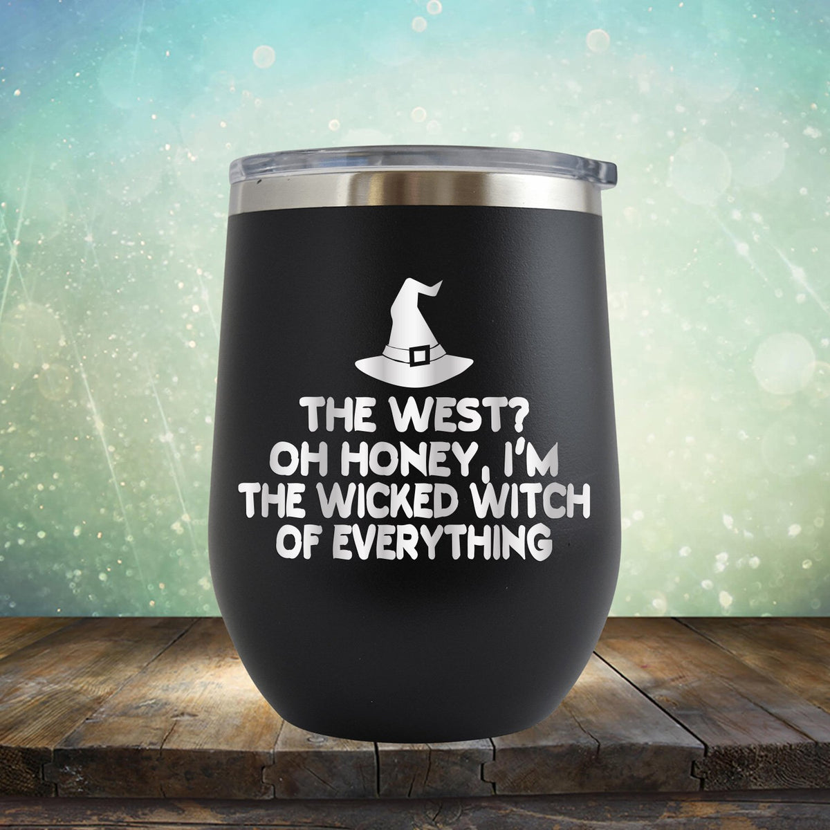 I&#39;m the Wicked Witch of Everything - Stemless Wine Cup