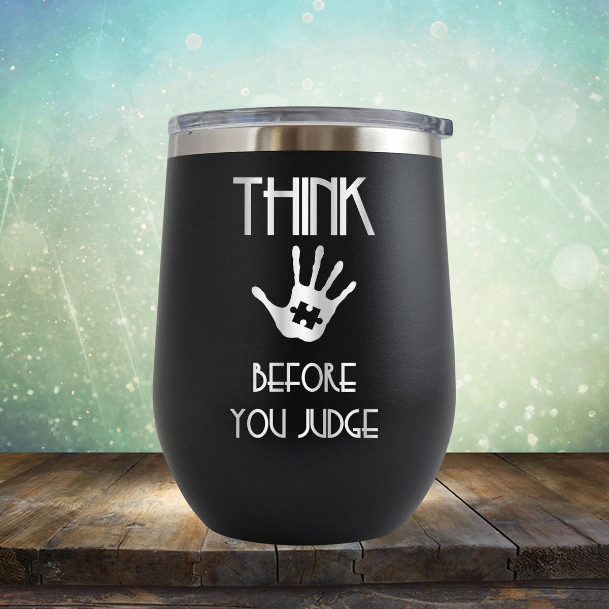 Autism Think Before You Judge - Wine Tumbler
