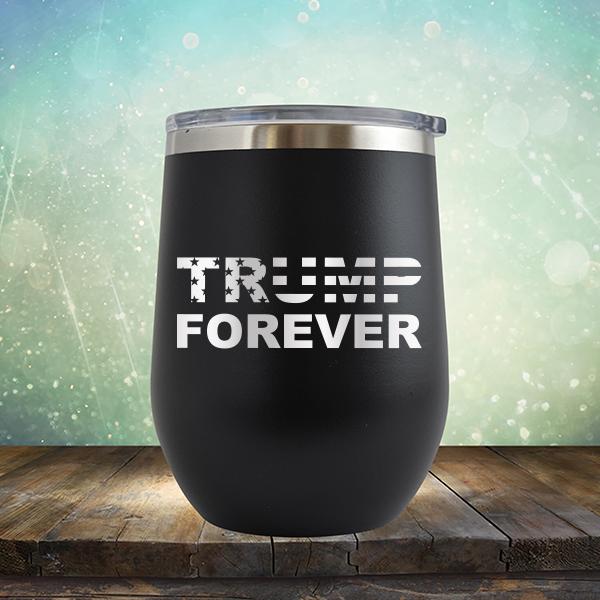 Donald Trump Forever - Stemless Wine Cup