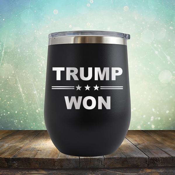 Donald Trump Won - Stemless Wine Cup