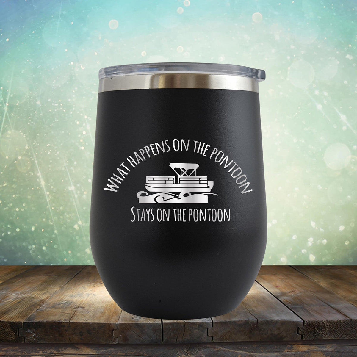 What Happens on the Pontoon Stays on the Pontoon - Stemless Wine Cup