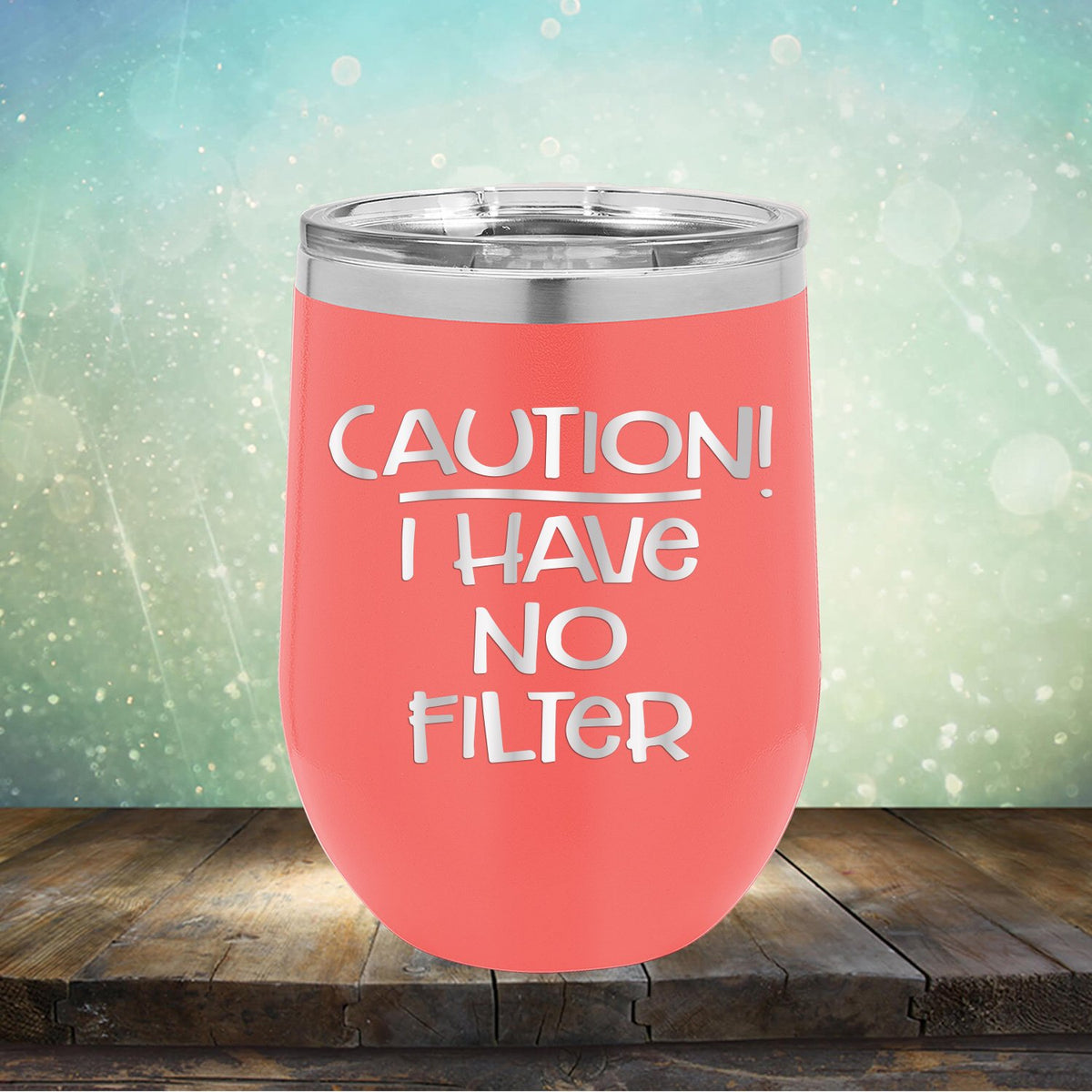 Caution I Have No Filter - Stemless Wine Cup