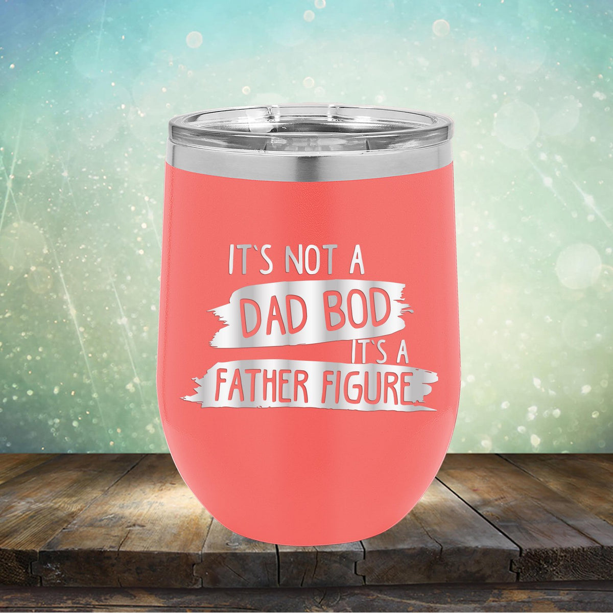 It&#39;s Not A Dad Bod It&#39;s A Father Figure - Stemless Wine Cup