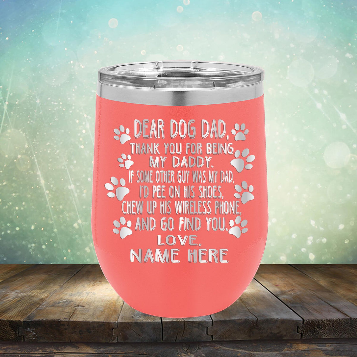 Dear Dog Dad Thank You For Being My Daddy - Stemless Wine Cup