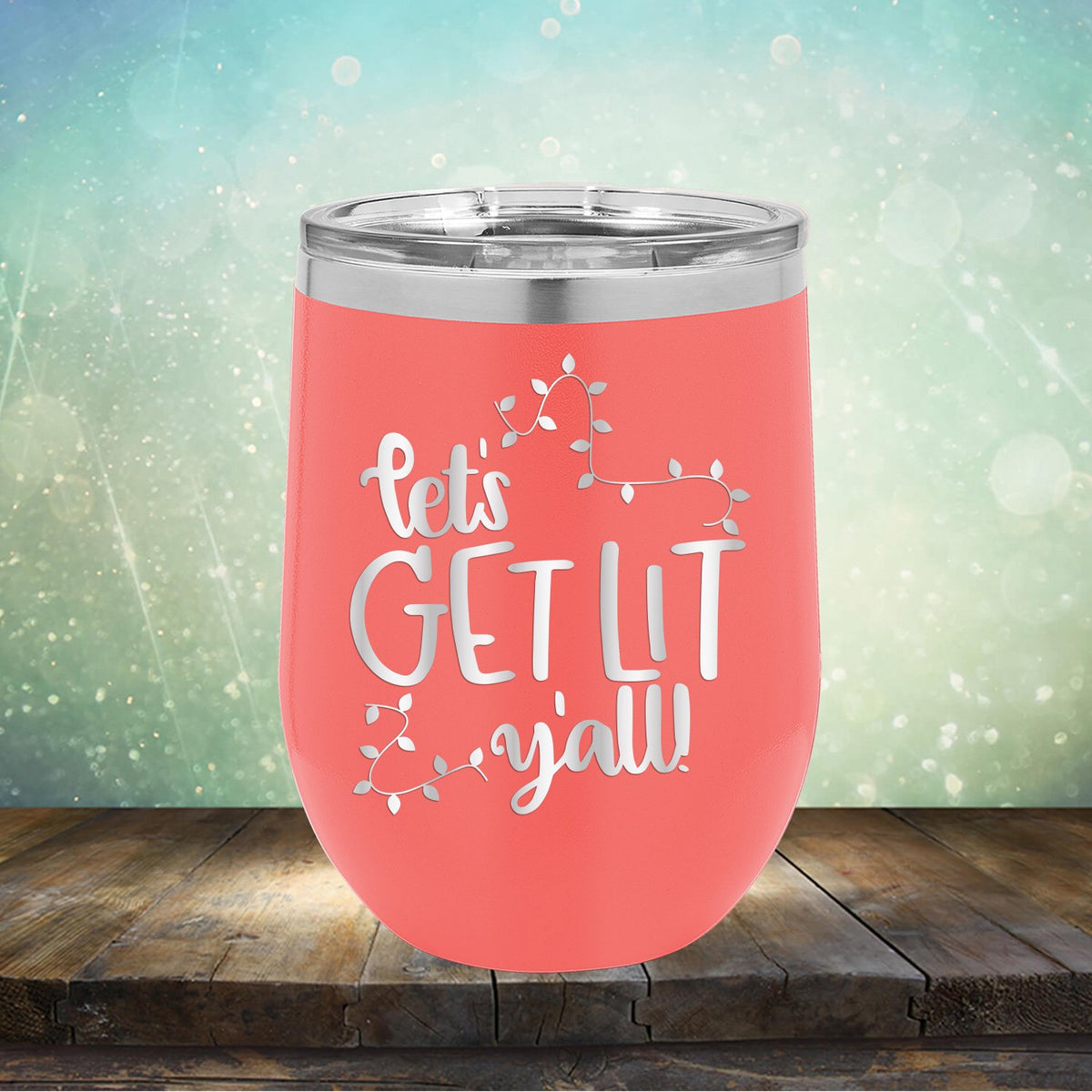 Let&#39;s Get Lit Y&#39;all - Stemless Wine Cup