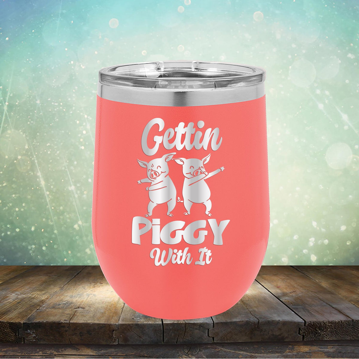 Gettin Piggy With It - Stemless Wine Cup