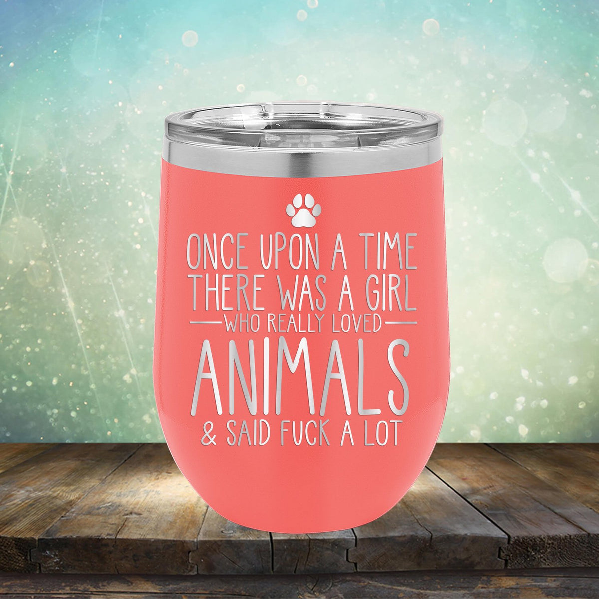 Once Upon A Time There Was A Girl Who Really Loved Animals &amp; Said Fuck A Lot - Stemless Wine Cup