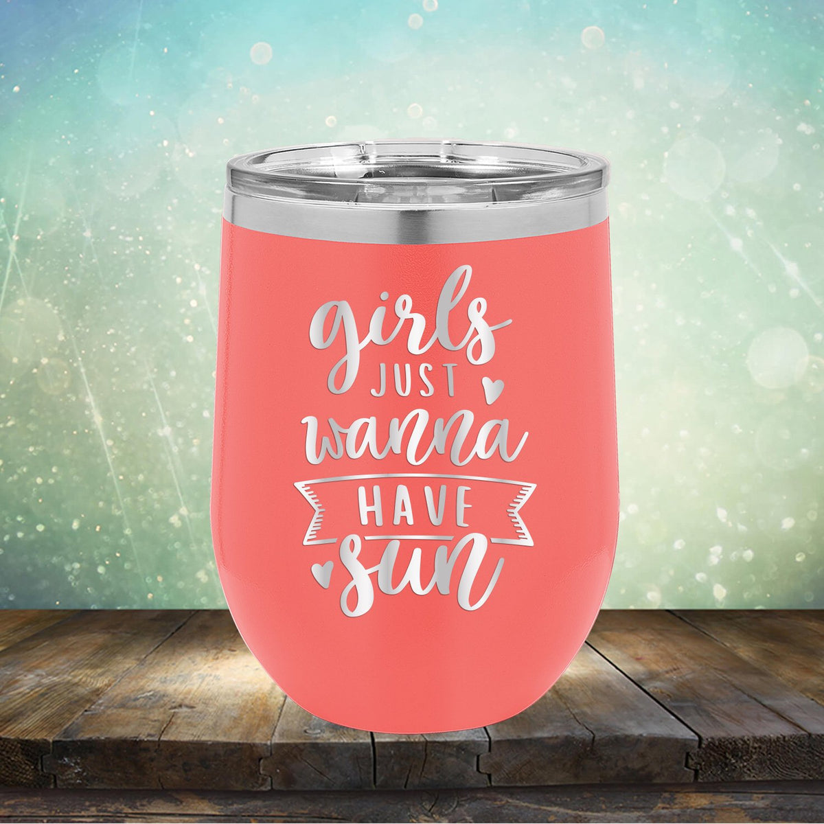 Girls Just Wanna Have Sun - Stemless Wine Cup