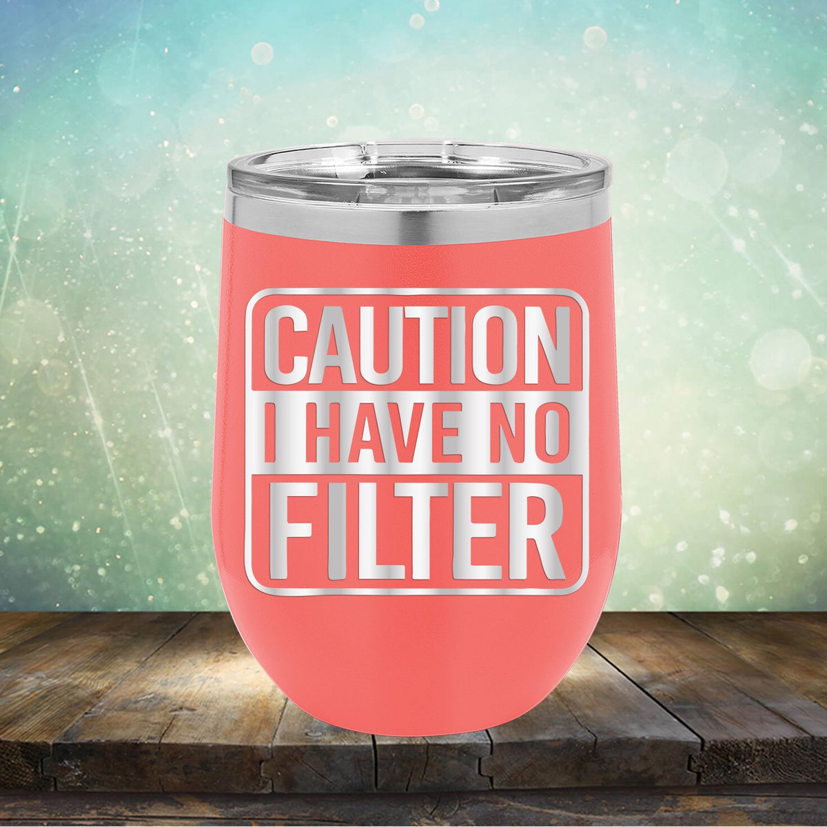 Caution I Have No Filter - Stemless Wine Cup