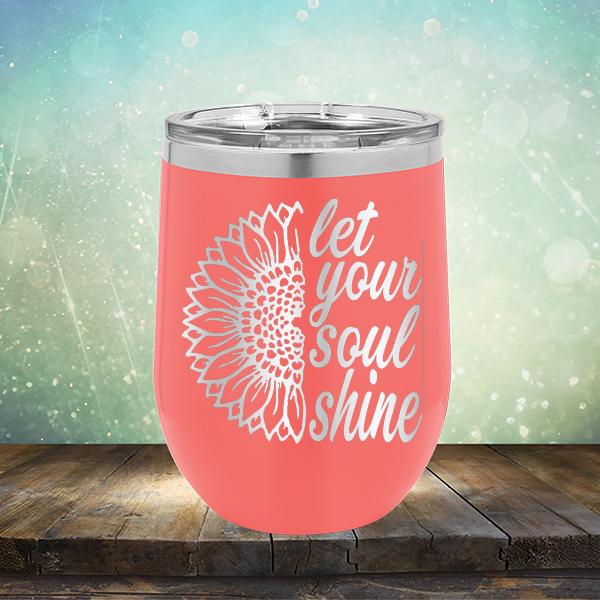 Let Your Soul Shine - Stemless Wine Cup