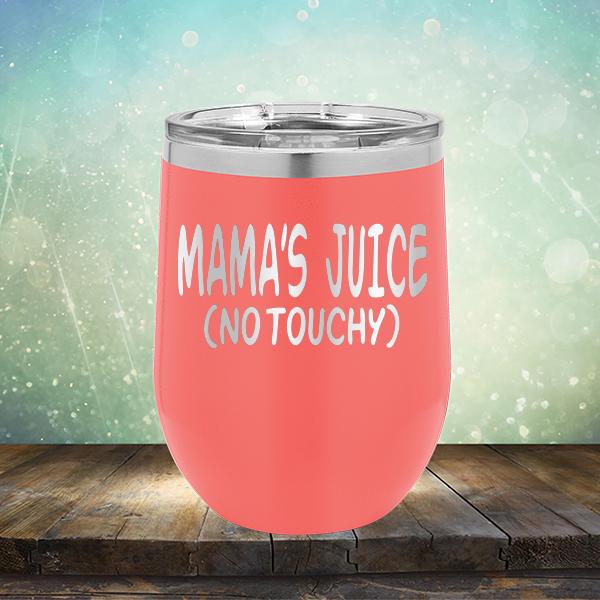 Mama&#39;s Juice (No Touchy) - Stemless Wine Cup