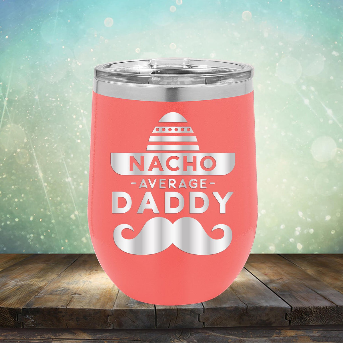 Nacho Average Daddy with Mustache - Stemless Wine Cup