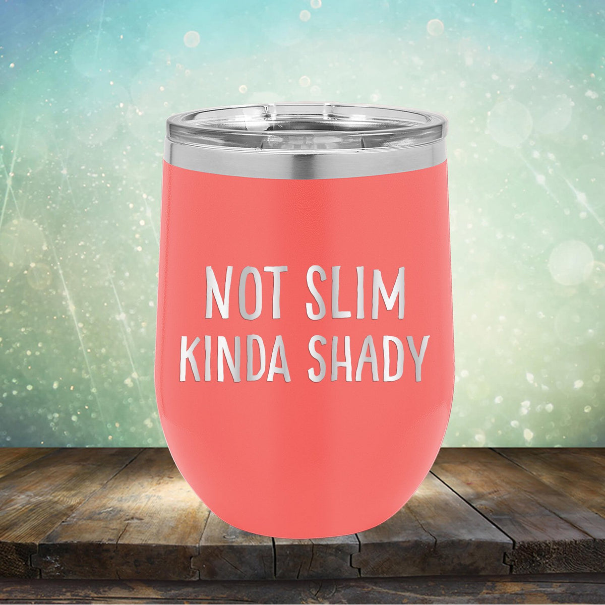 Not Slim Kinda Shady - Stemless Wine Cup