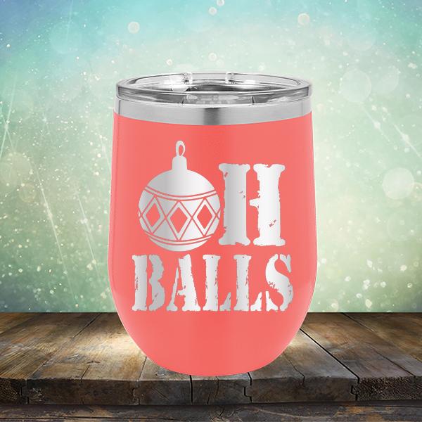 Oh Balls Christmas Ornament - Stemless Wine Cup