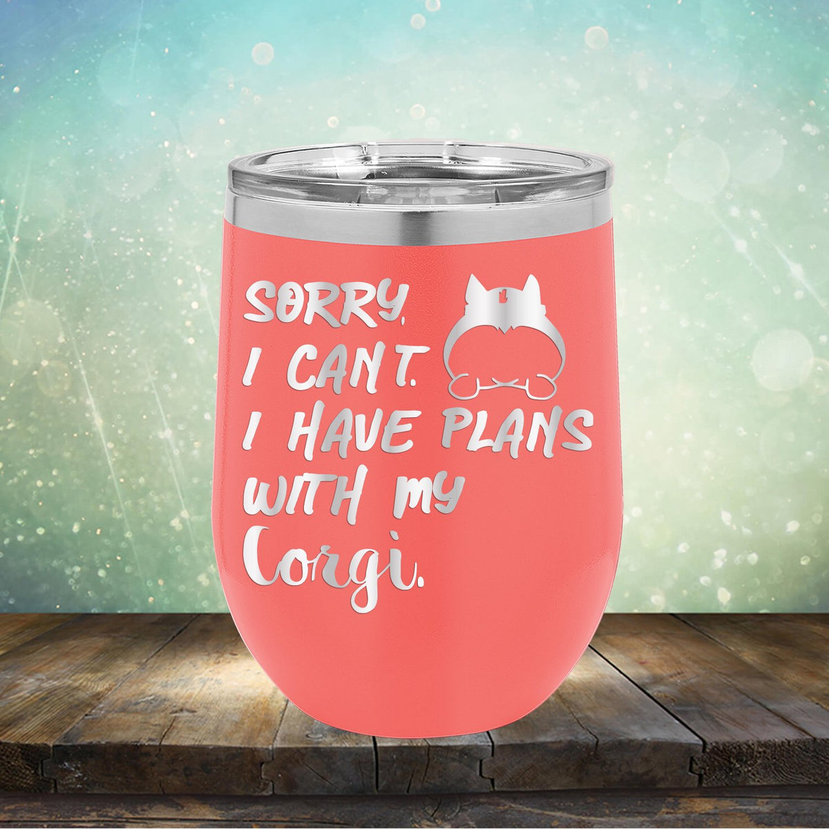 Sorry I Can&#39;t I Have Plans with My Corgi - Stemless Wine Cup