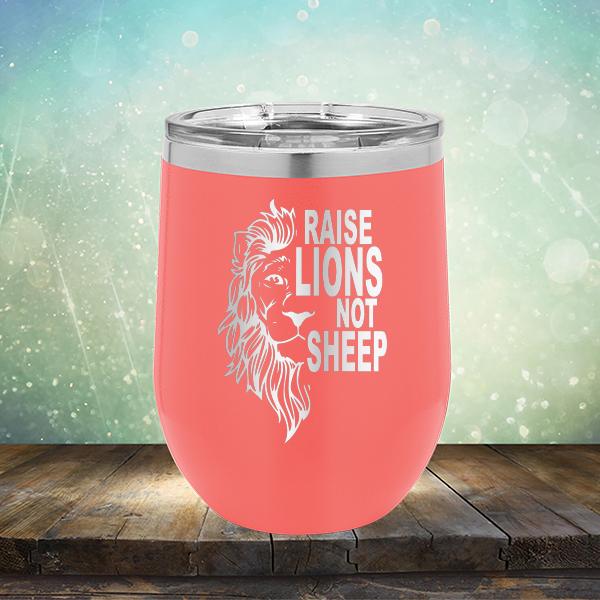 Raise Lions Not Sheep - Stemless Wine Cup