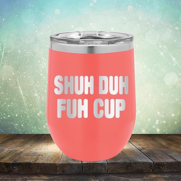 Shuh Duh Fuh Cup - Stemless Wine Cup