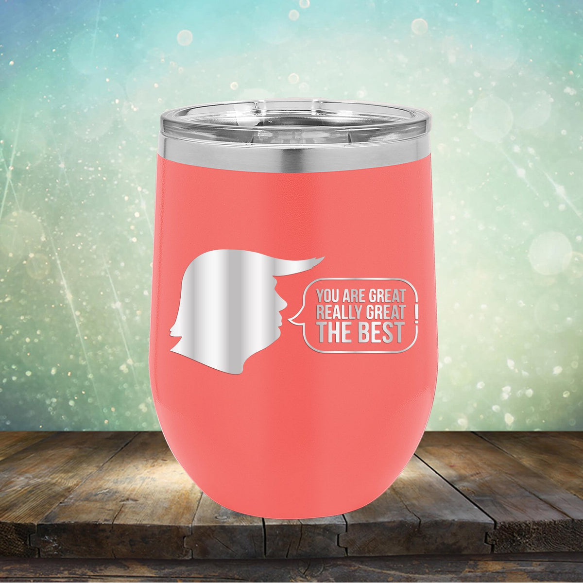 Trump You Are Great Really Great The Best - Stemless Wine Cup