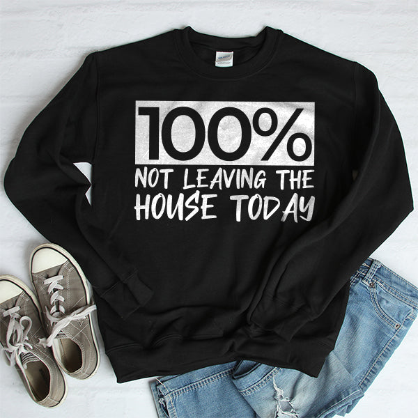 100% Not Leaving The House Today - Long Sleeve Heavy Crewneck Sweatshirt