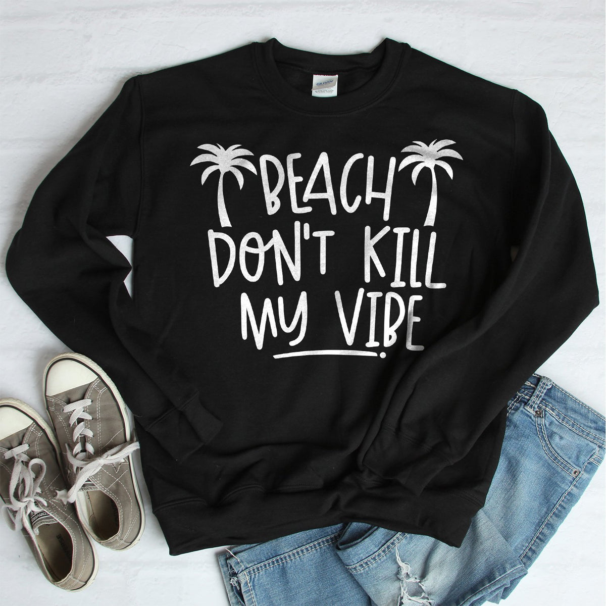 Beach Don&#39;t Kill My Vibe - Long Sleeve Heavy Crewneck Sweatshirt