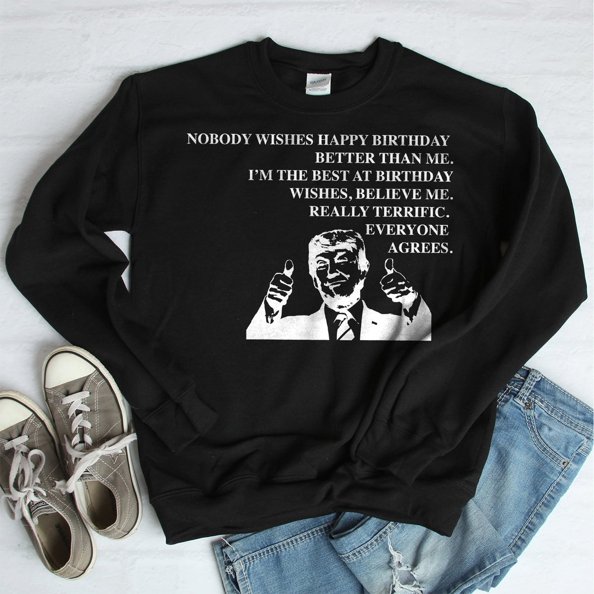 Nobody Wishes Happy Birthday Better Than Me TRUMP - Long Sleeve Heavy Crewneck Sweatshirt