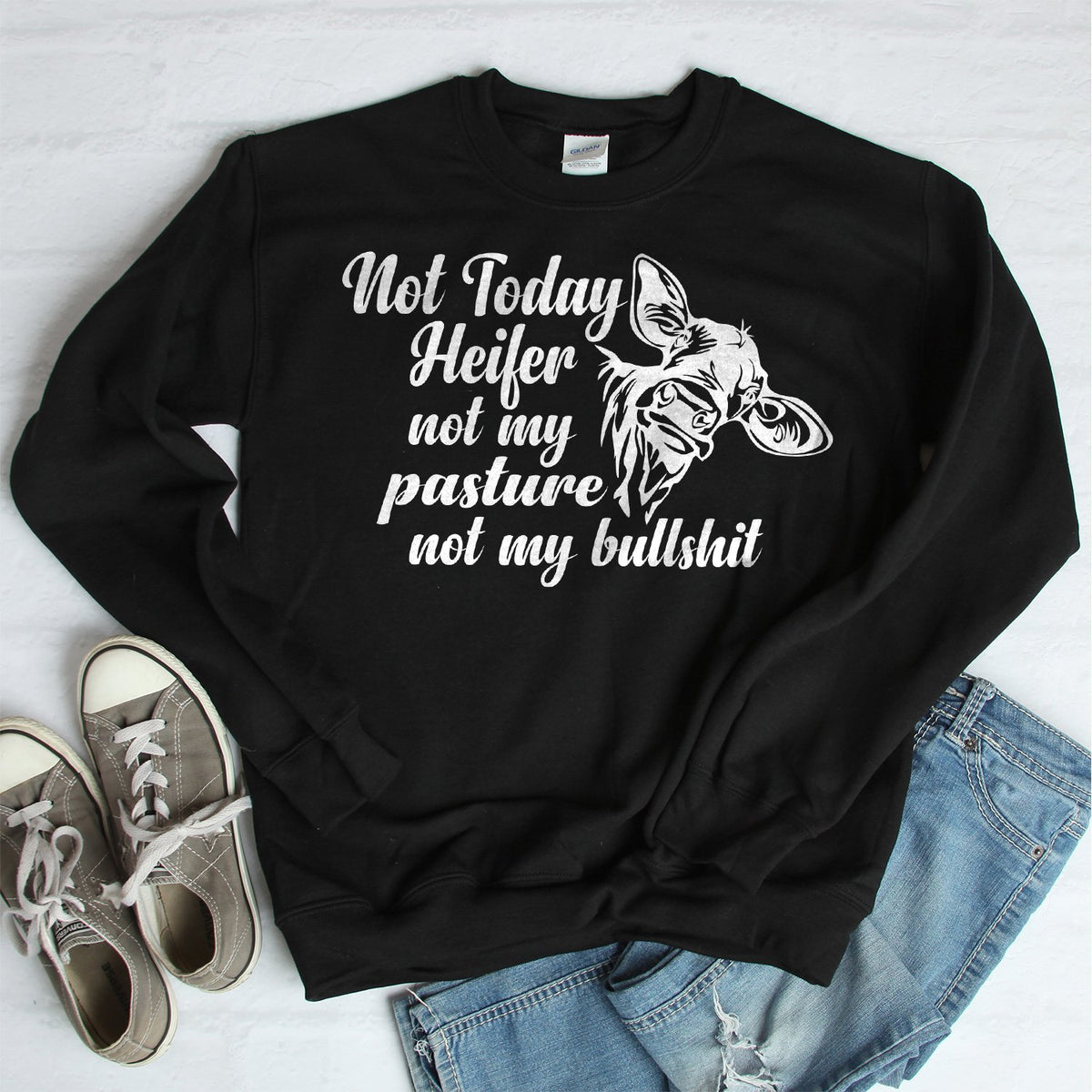Not Today Heifer Not My Pasture Not My Bullshit - Long Sleeve Heavy Crewneck Sweatshirt