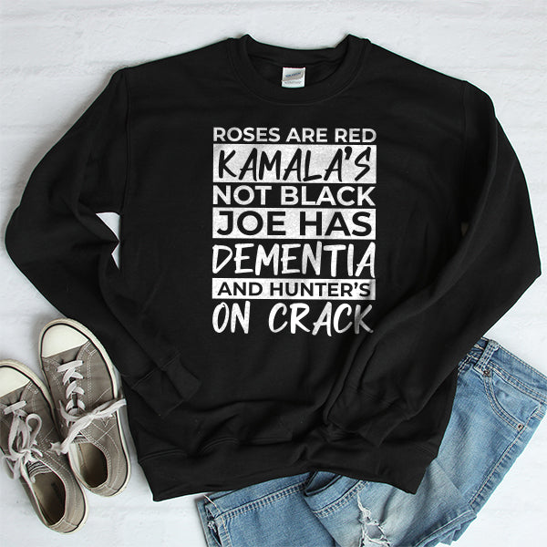 Roses Are Red Kamala&#39;s Not Black Joe Had Dementia and Hunter&#39;s On Crack - Long Sleeve Heavy Crewneck Sweatshirt