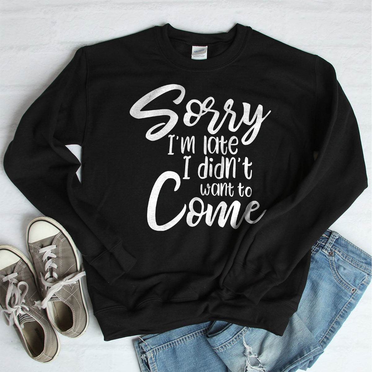 Sorry I&#39;m Late I didn&#39;t Want to Come - Long Sleeve Heavy Crewneck Sweatshirt