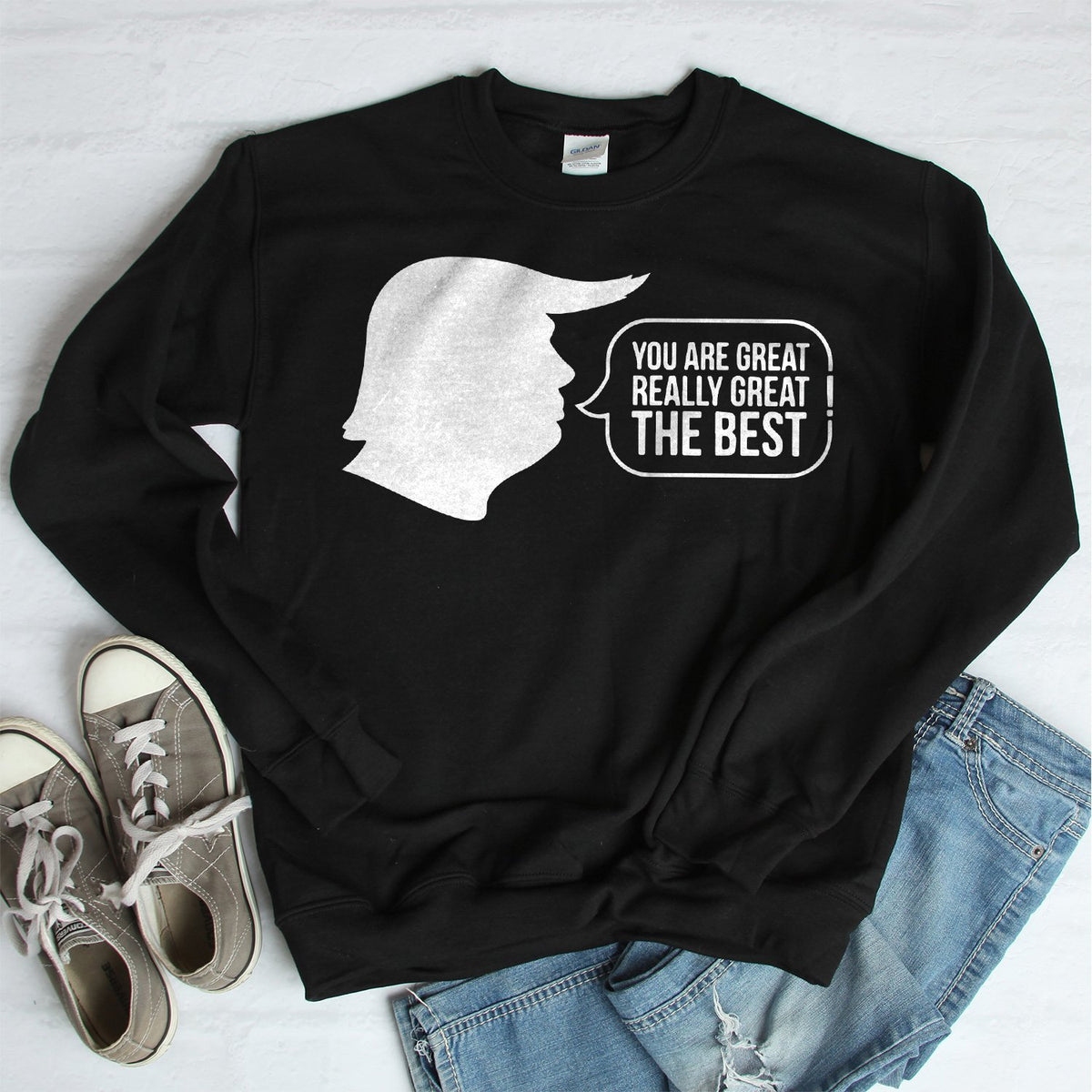 Trump You Are Great Really Great The Best - Long Sleeve Heavy Crewneck Sweatshirt