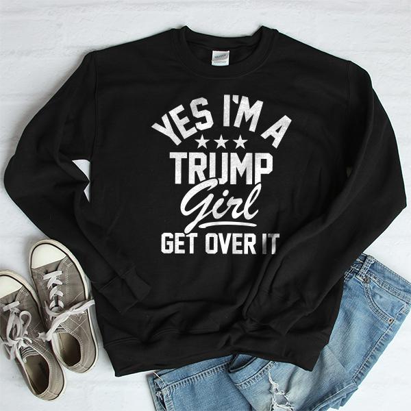 Yes I'm A Trump Girl Get Over It - Long Sleeve Heavy Crewneck Sweatshirt