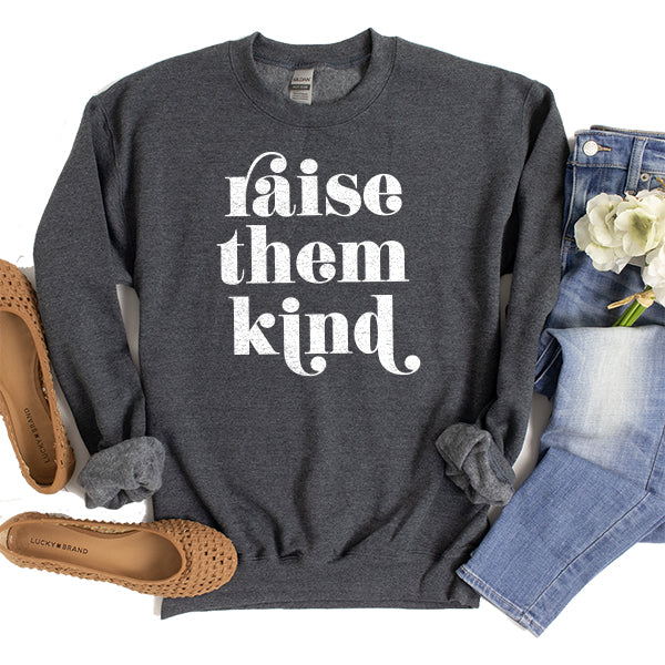 Raise Them Kind - Long Sleeve Heavy Crewneck Sweatshirt