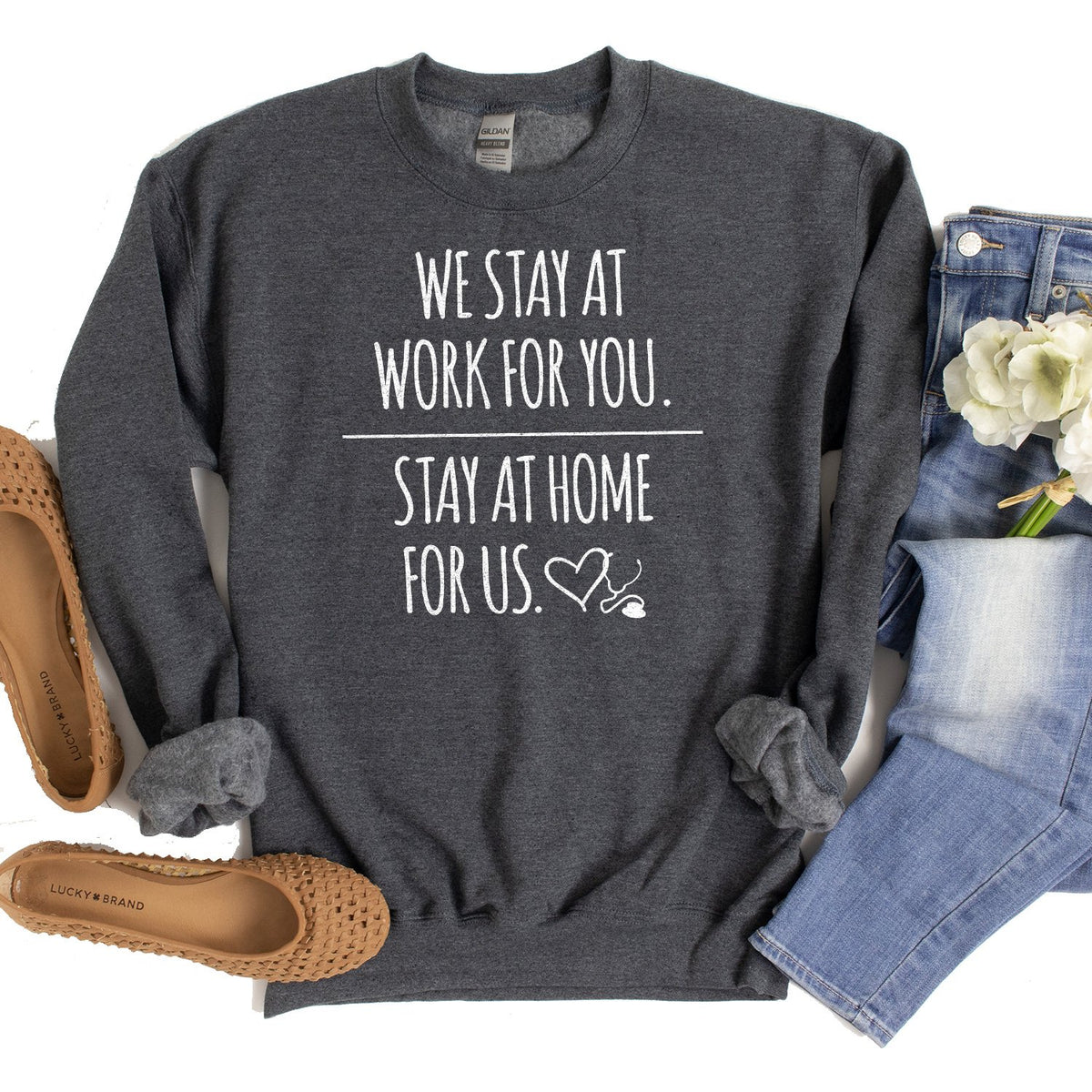 We Stay at Work for You Stay at Home for Us - Long Sleeve Heavy Crewneck Sweatshirt