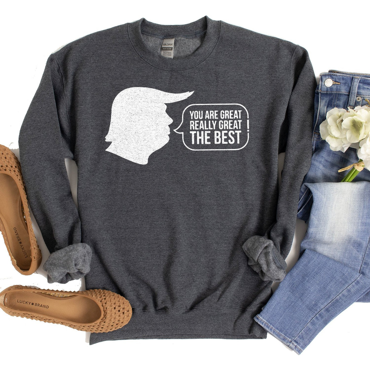 Trump You Are Great Really Great The Best - Long Sleeve Heavy Crewneck Sweatshirt