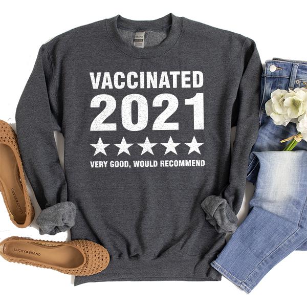 Vaccinated 2021 Very Good Would Recommend - Long Sleeve Heavy Crewneck Sweatshirt