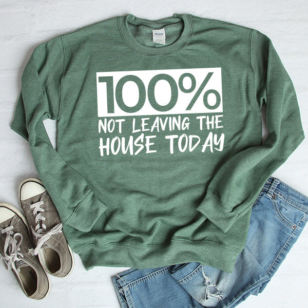 100% Not Leaving The House Today - Long Sleeve Heavy Crewneck Sweatshirt