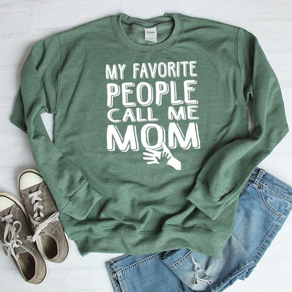 My Favorite People Call Me Mom - Long Sleeve Heavy Crewneck Sweatshirt