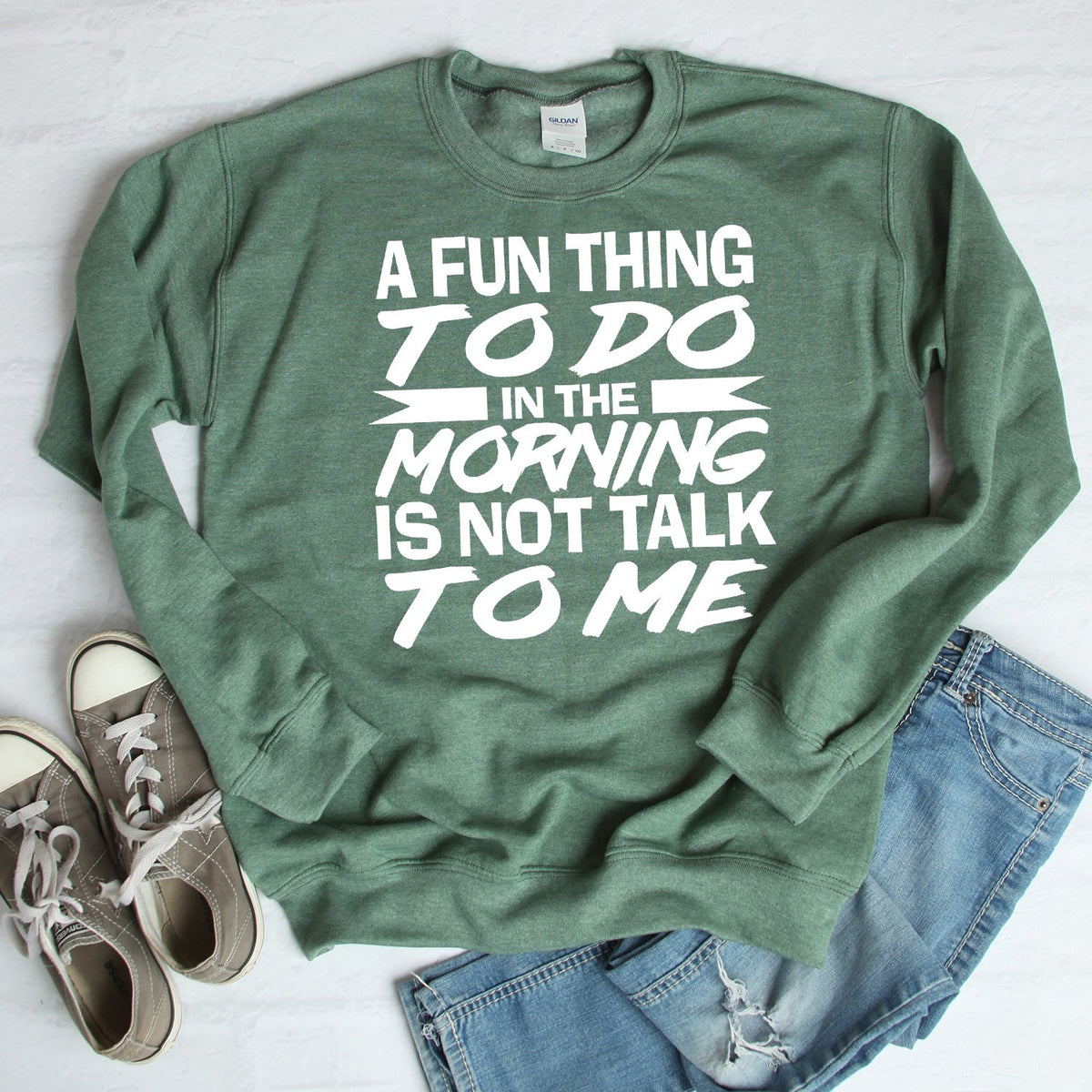 A Fun Thing To Do in The Morning is Not Talk To Me - Long Sleeve Heavy Crewneck Sweatshirt