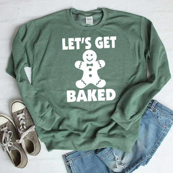 Let&#39;s Get Baked - Long Sleeve Heavy Crewneck Sweatshirt