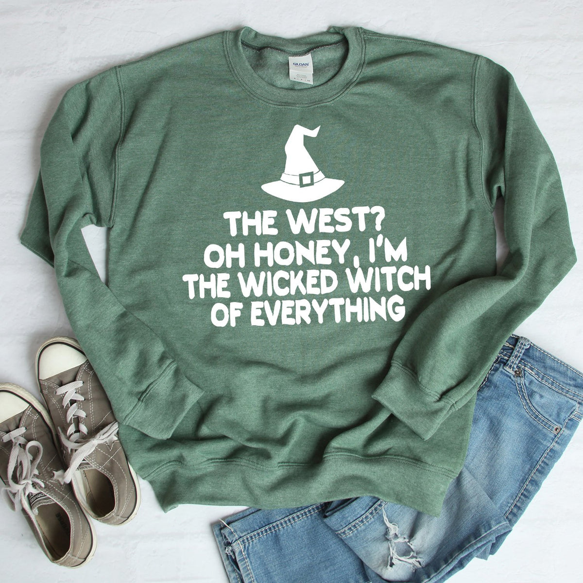 The West? oh Honey I&#39;m the Wicked Witch of Everything - Long Sleeve Heavy Crewneck Sweatshirt