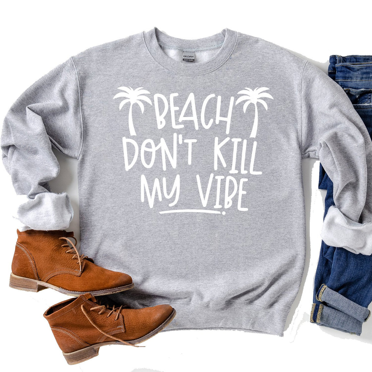 Beach Don&#39;t Kill My Vibe - Long Sleeve Heavy Crewneck Sweatshirt