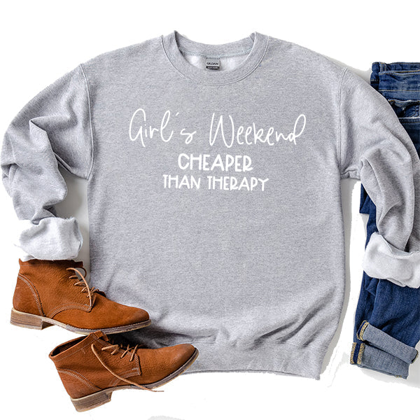 Girl&#39;s Weekend Cheaper Than Therapy - Long Sleeve Heavy Crewneck Sweatshirt