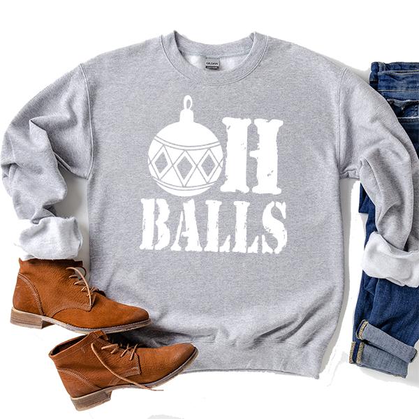 Oh Balls Christmas Ornament - Long Sleeve Heavy Crewneck Sweatshirt