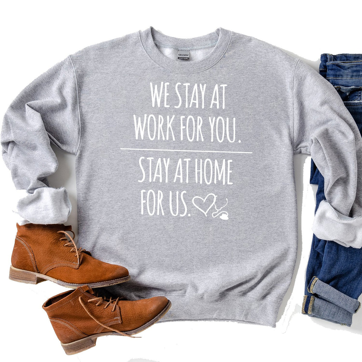 We Stay at Work for You Stay at Home for Us - Long Sleeve Heavy Crewneck Sweatshirt