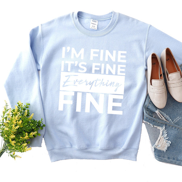 I'm Fine It's Fine Everything's Fine - Long Sleeve Heavy Crewneck Sweatshirt