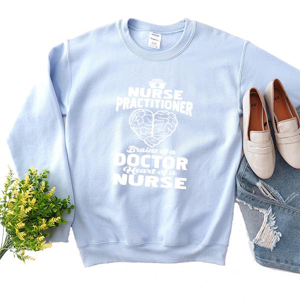 Nurse Practitioner Brains Of A Doctor Heart Of A Nurse - Long Sleeve Heavy Crewneck Sweatshirt