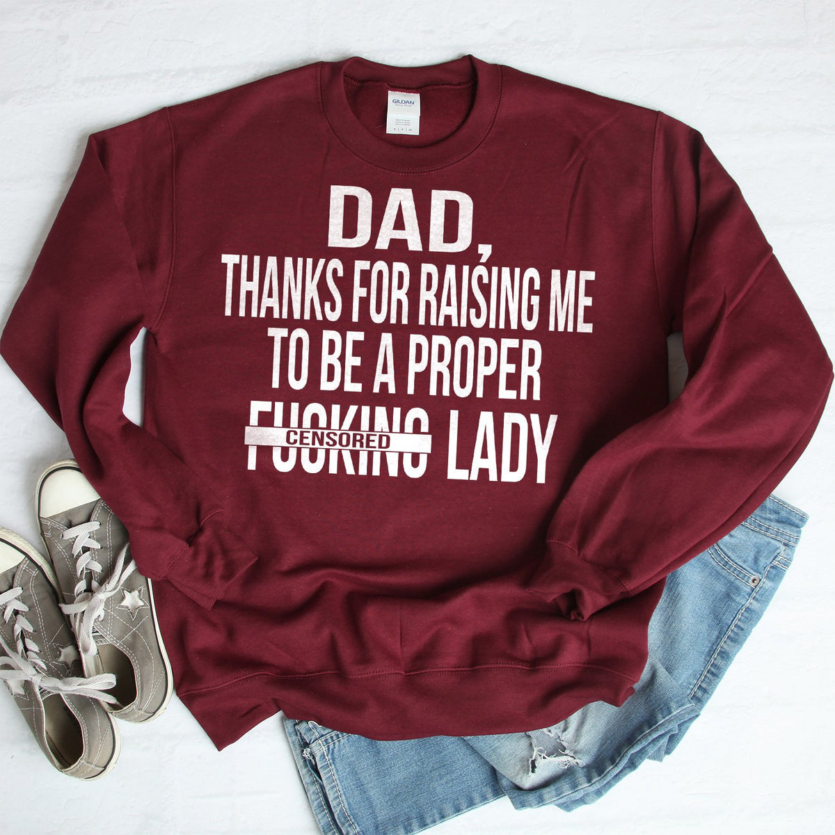 DAD Thanks For Raising Me To Be A Proper Fucking Lady - Long Sleeve Heavy Crewneck Sweatshirt