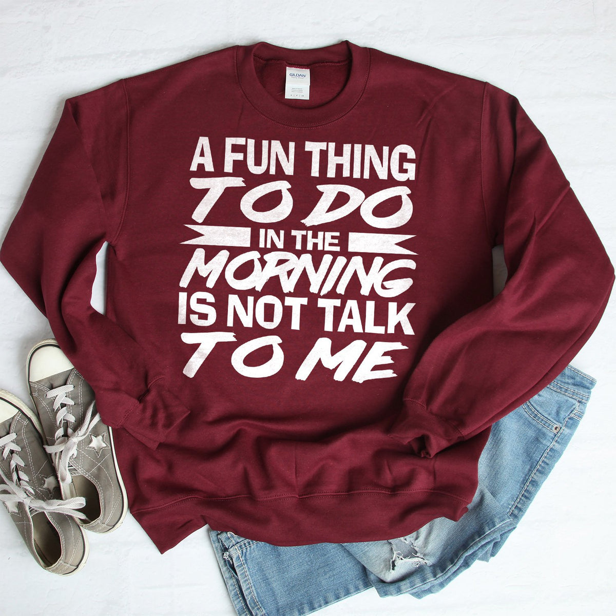 A Fun Thing To Do in The Morning is Not Talk To Me - Long Sleeve Heavy Crewneck Sweatshirt