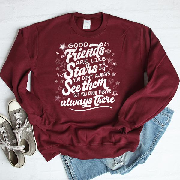 Good Friends Are Like Stars You Don&#39;t Always See Them But You Know They&#39;re Always There - Long Sleeve Heavy Crewneck Sweatshirt