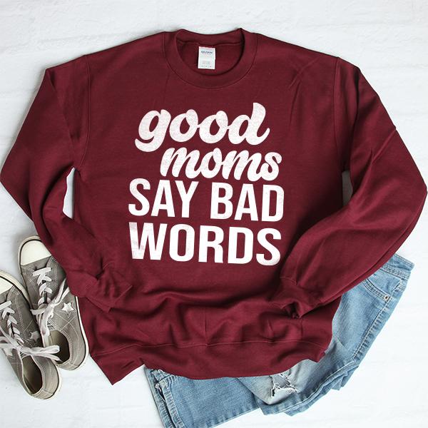 Good Moms Say Bad Words - Long Sleeve Heavy Crewneck Sweatshirt