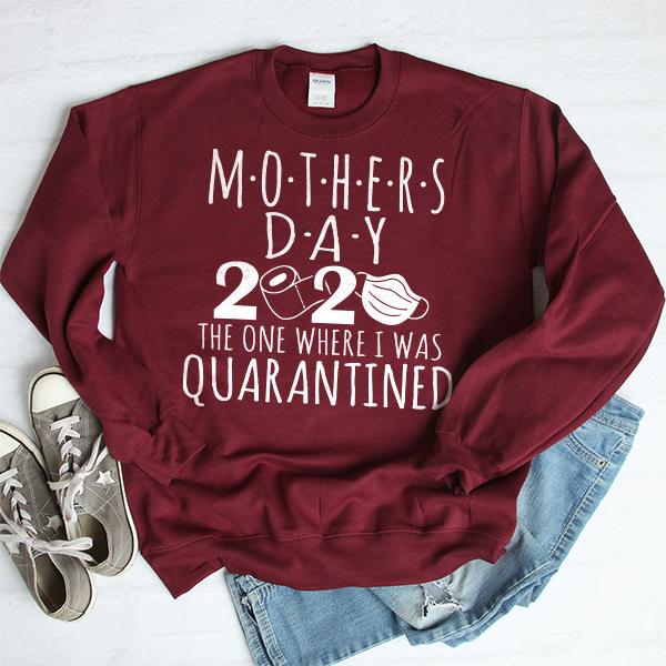 Mothers Day 2020 The One Where I Was Quarantined - Long Sleeve Heavy Crewneck Sweatshirt